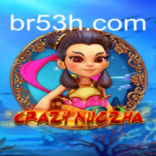 CrazyNuoZha: Uma Jornada no Mundo dos Jogos com 53H.COM